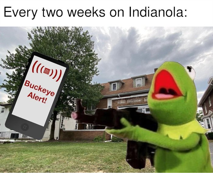 A picture of a phone buckeye alert and kermit the frog shooting a gun rapidly with the title 'every two weeks on indianola'