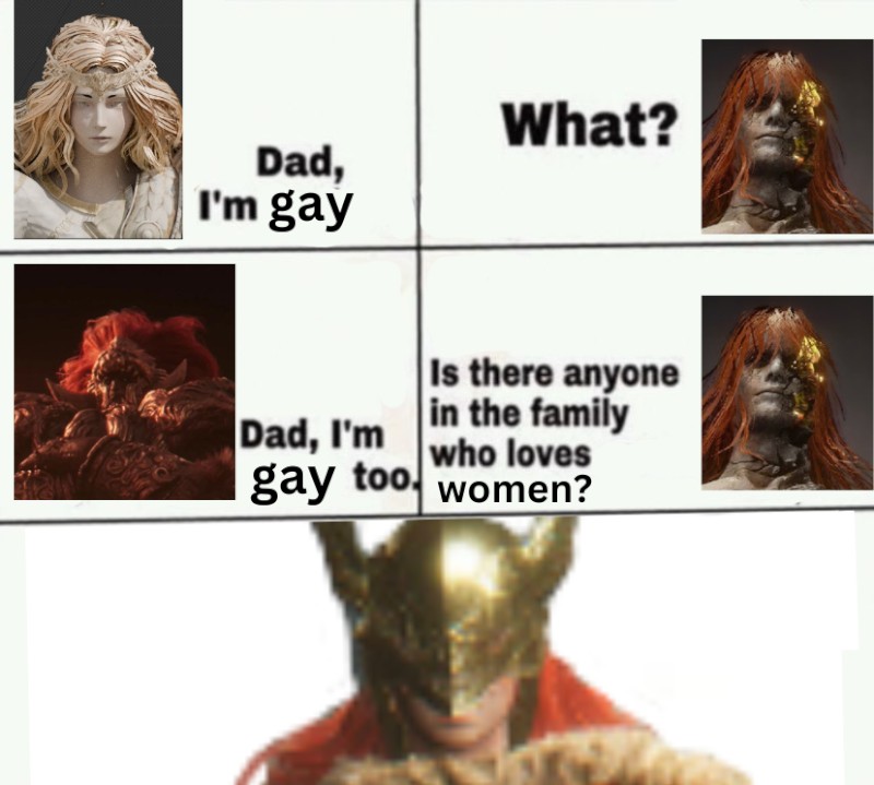 A panel of Miquella says 'Dad, I am gay'. Then a panel of Radahn says 'Dad, I am gay too'. Then a panel of Radagon says 'Is there anyone in this family who loves women?'. Then a panel shows Malenia.