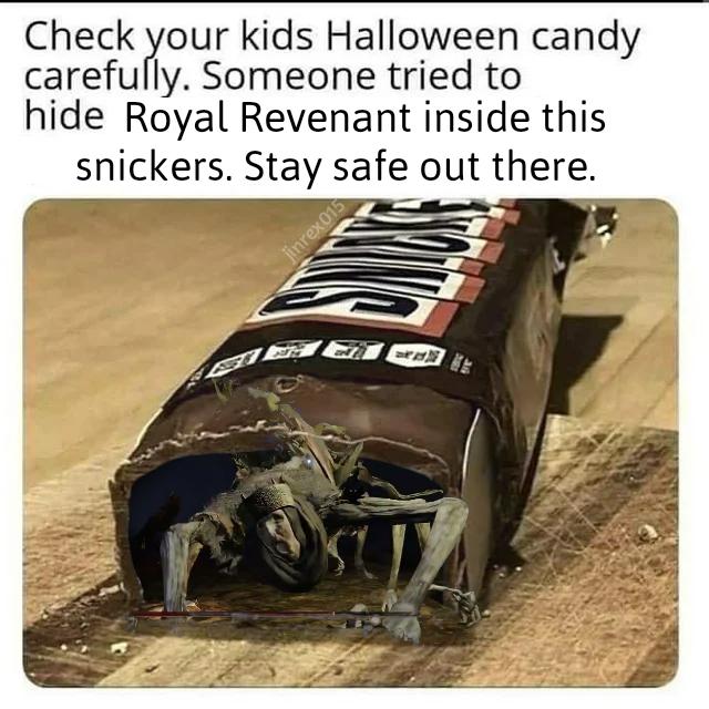 A photo shows a Snickers bar broke in half with a Royal Revenant crawling out of it. Then a caption reads 'Check your kids Halloween candy carefully. Someone tried to hide Royal Revenant inside this Snickers. Stay safe out there'.