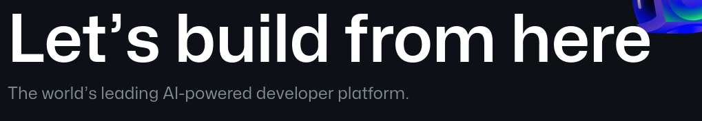 Github's current landing page text which reads 'Let's build from here: The world's leading AI-powered developer platform'