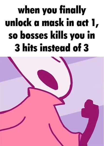 Hornet raises her fist with the caption 'when you finally unlock a mask in act 1, so bosses kills you in 3 hits instead of 3'