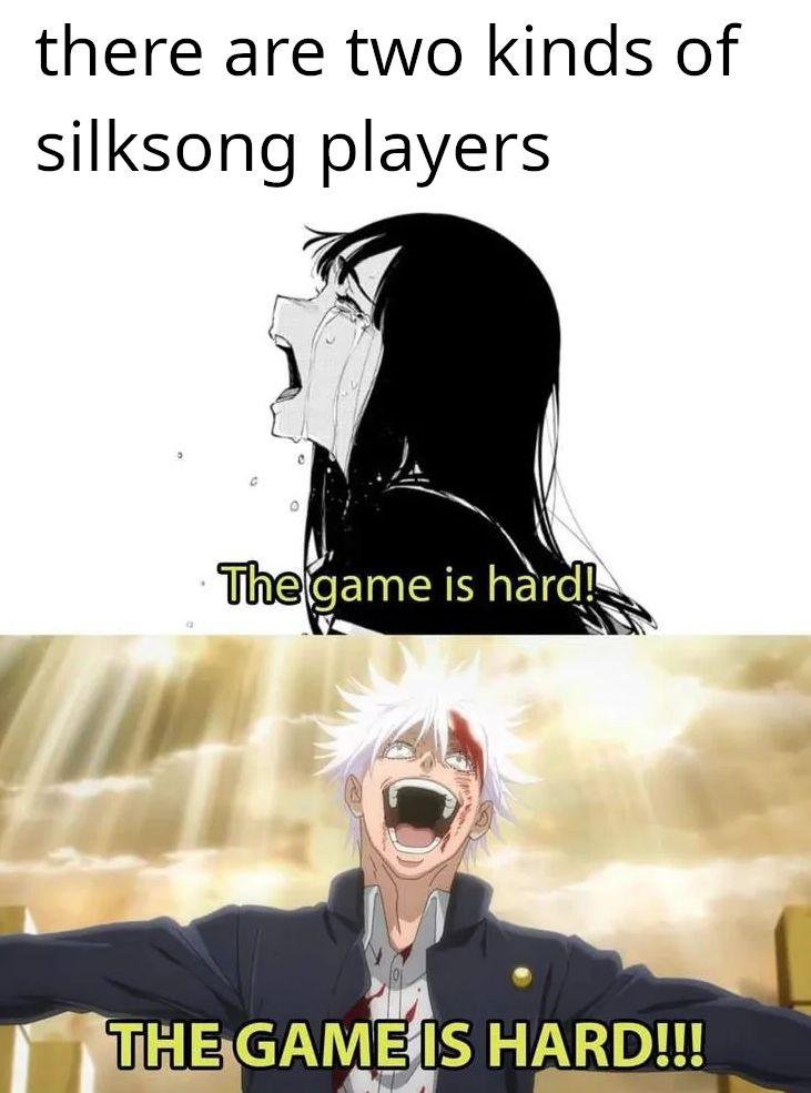 A caption reads 'there are two kinds of Silksong players'. The first image shows a girl crying saying 'the game is hard'. The second image shows a picture of a crazed Gojo Sensei from Jujutsu Kaisen saying 'THE GAME IS HARD!!!'